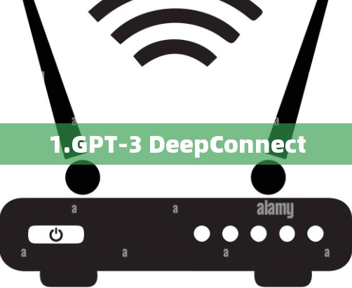 1.GPT-3 DeepConnect 1.GPT-3 DeepConnect