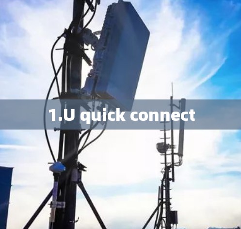 1.U quick connect 1.U quick connect